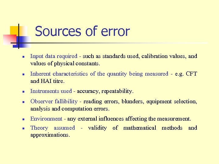 Sources of error n n n Input data required - such as standards used,