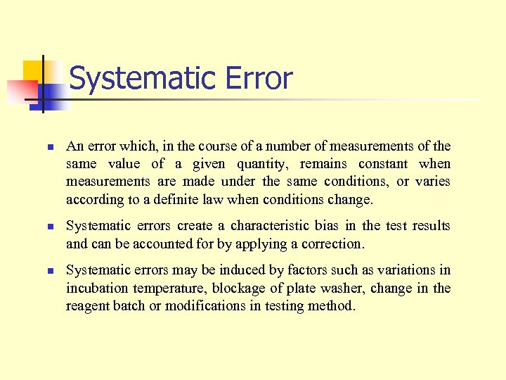 Systematic Error n n n An error which, in the course of a number
