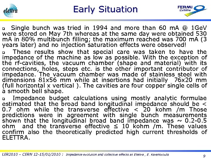 Early Situation Single bunch was tried in 1994 and more than 60 m. A