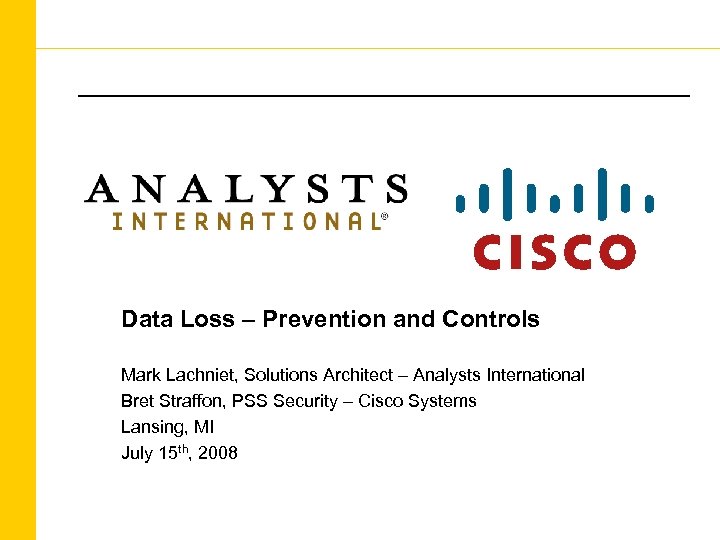 Data Loss – Prevention and Controls Mark Lachniet, Solutions Architect – Analysts International Bret