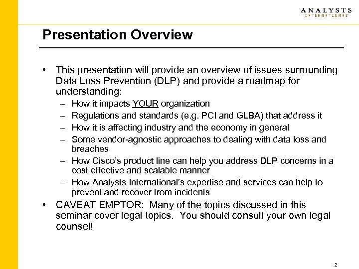 Presentation Overview • This presentation will provide an overview of issues surrounding Data Loss