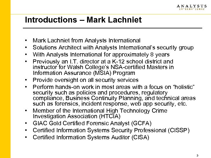 Introductions – Mark Lachniet • • • Mark Lachniet from Analysts International Solutions Architect