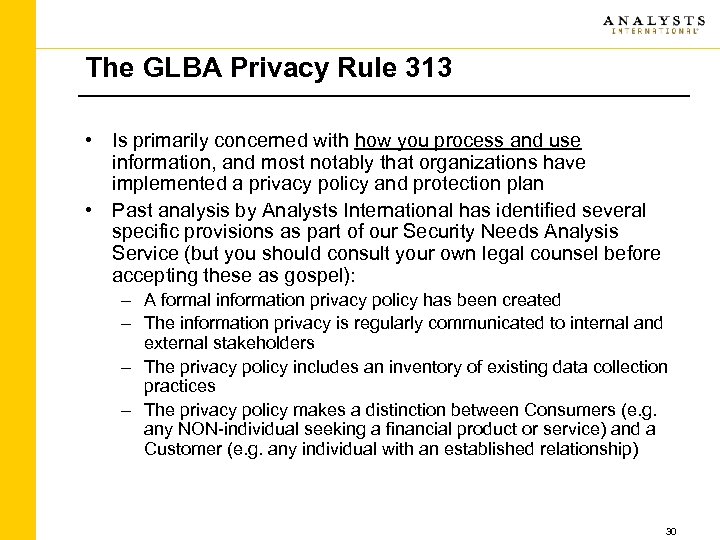 The GLBA Privacy Rule 313 • Is primarily concerned with how you process and