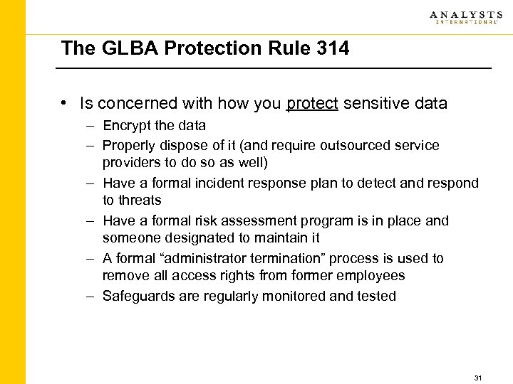 The GLBA Protection Rule 314 • Is concerned with how you protect sensitive data