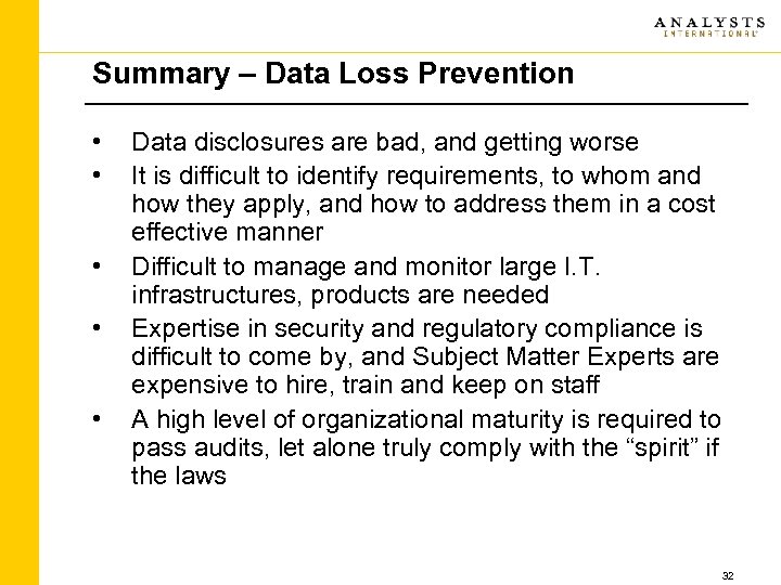 Summary – Data Loss Prevention • • • Data disclosures are bad, and getting