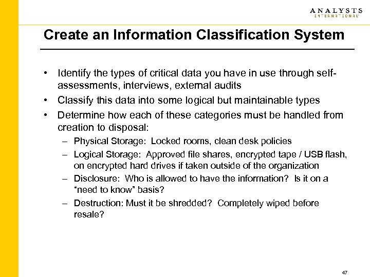 Create an Information Classification System • Identify the types of critical data you have
