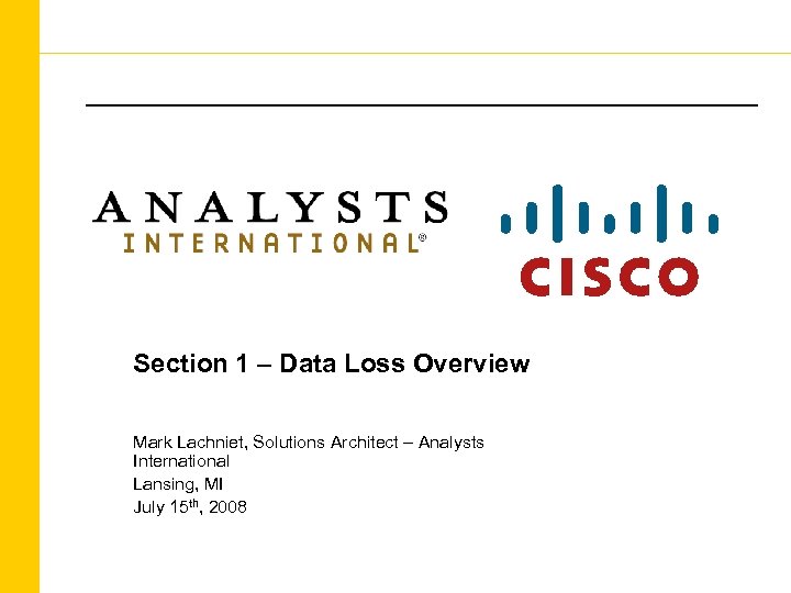 Section 1 – Data Loss Overview Mark Lachniet, Solutions Architect – Analysts International Lansing,
