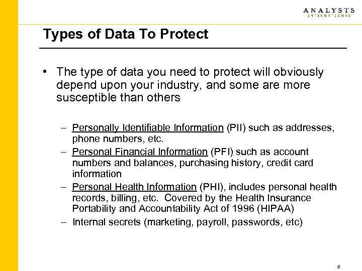 Types of Data To Protect • The type of data you need to protect