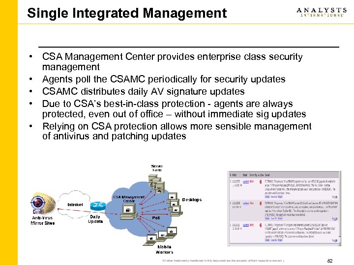 Single Integrated Management • CSA Management Center provides enterprise class security management • Agents