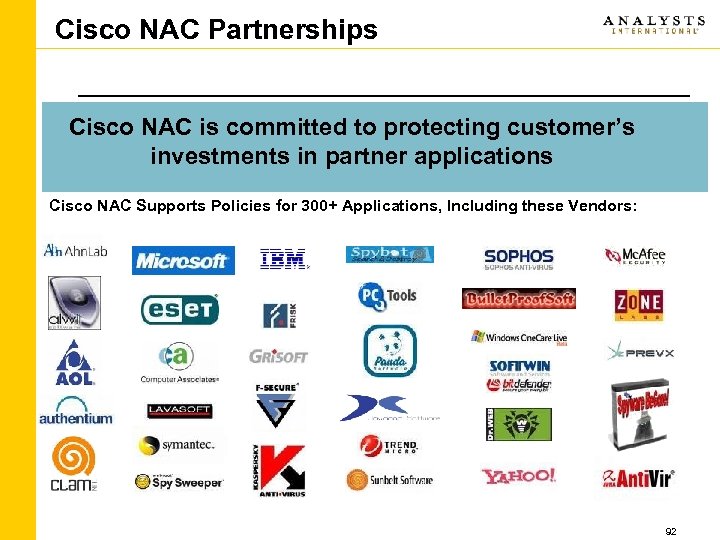 Cisco NAC Partnerships Cisco NAC is committed to protecting customer’s investments in partner applications