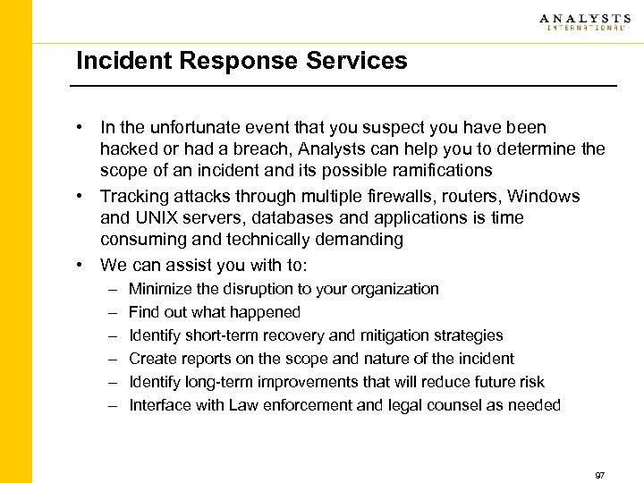 Incident Response Services • In the unfortunate event that you suspect you have been