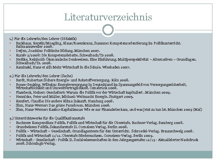 Literaturverzeichnis 1. ) Für die Lehrerin/den Lehrer (Didaktik) Backhaus, Kerstin/Moegling, Klaus/Rosenkranz, Susanne: Kompetenzorientierung im