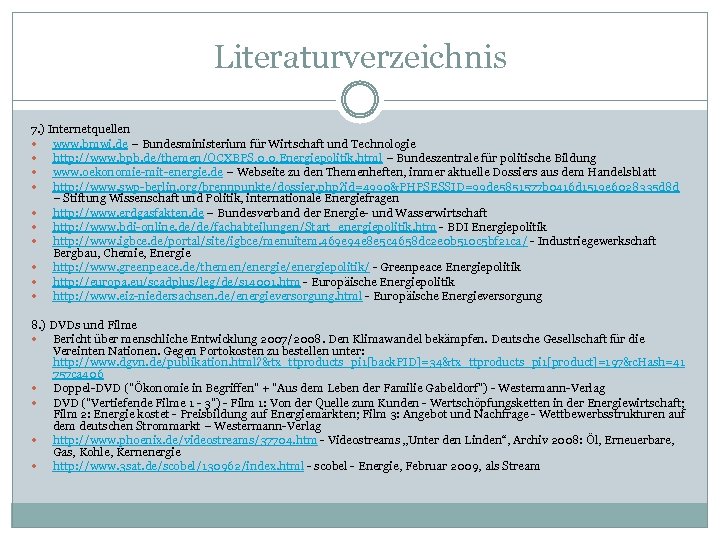 Literaturverzeichnis 7. ) Internetquellen www. bmwi. de – Bundesministerium für Wirtschaft und Technologie http: