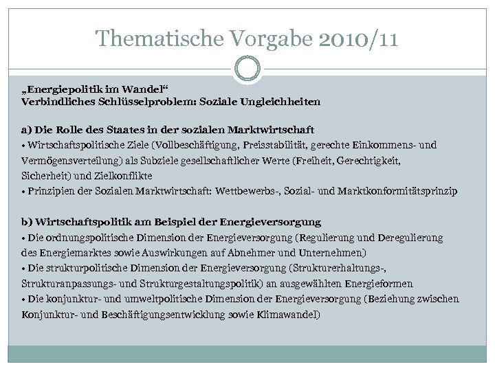 Thematische Vorgabe 2010/11 „Energiepolitik im Wandel“ Verbindliches Schlüsselproblem: Soziale Ungleichheiten a) Die Rolle des