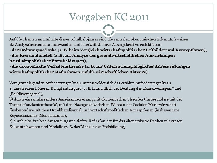 Vorgaben KC 2011 Auf die Themen und Inhalte dieses Schulhalbjahres sind die zentralen ökonomischen