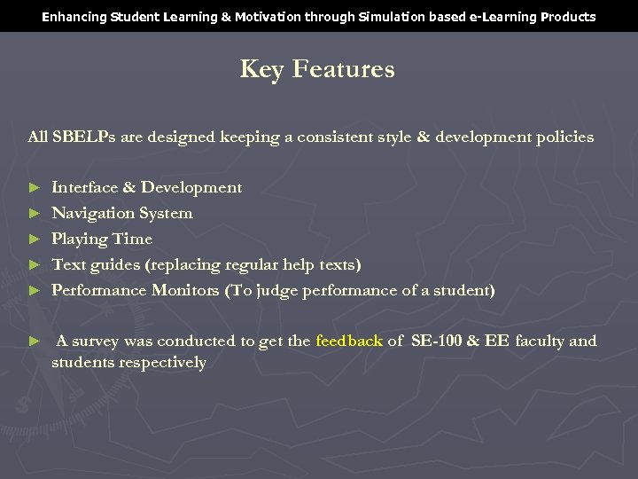 Enhancing Student Learning & Motivation through Simulation based e-Learning Products Key Features All SBELPs