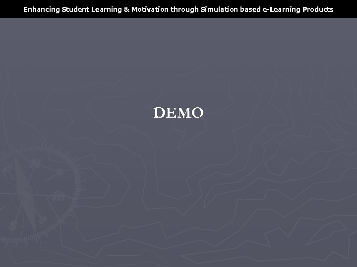 Enhancing Student Learning & Motivation through Simulation based e-Learning Products DEMO 
