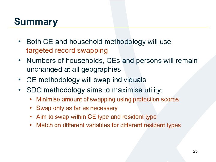 Summary • Both CE and household methodology will use targeted record swapping • Numbers