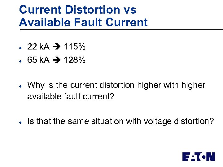 Current Distortion vs Available Fault Current l 22 k. A 115% l 65 k.