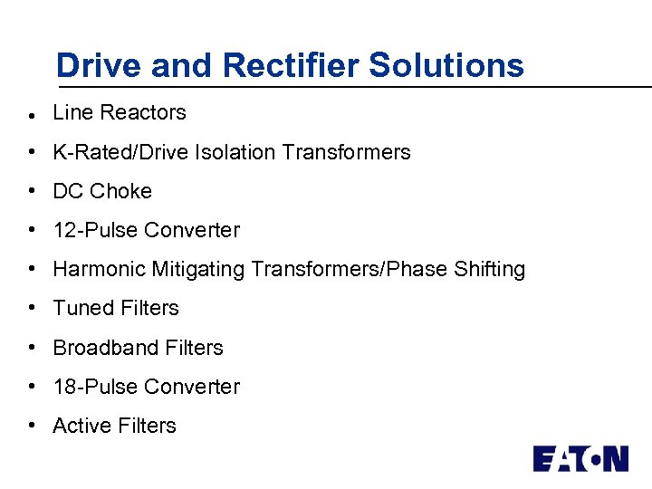 Drive and Rectifier Solutions l Line Reactors • K-Rated/Drive Isolation Transformers • DC Choke