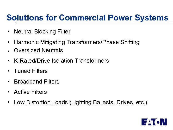 Solutions for Commercial Power Systems • Neutral Blocking Filter • Harmonic Mitigating Transformers/Phase Shifting