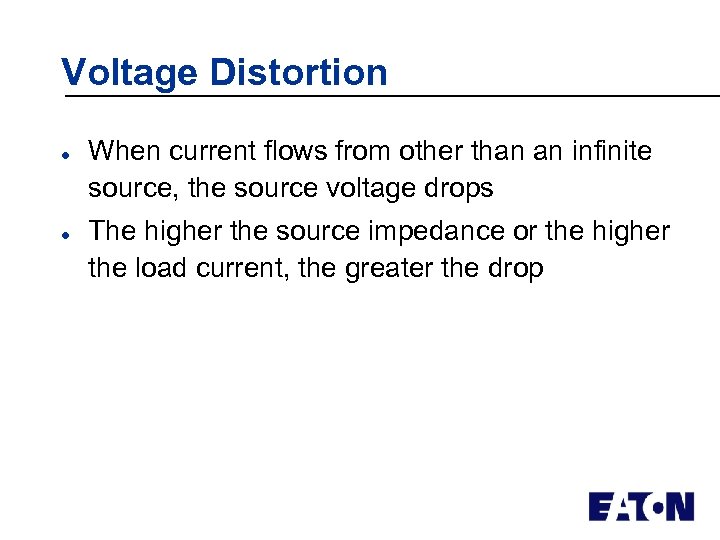 Voltage Distortion l l When current flows from other than an infinite source, the