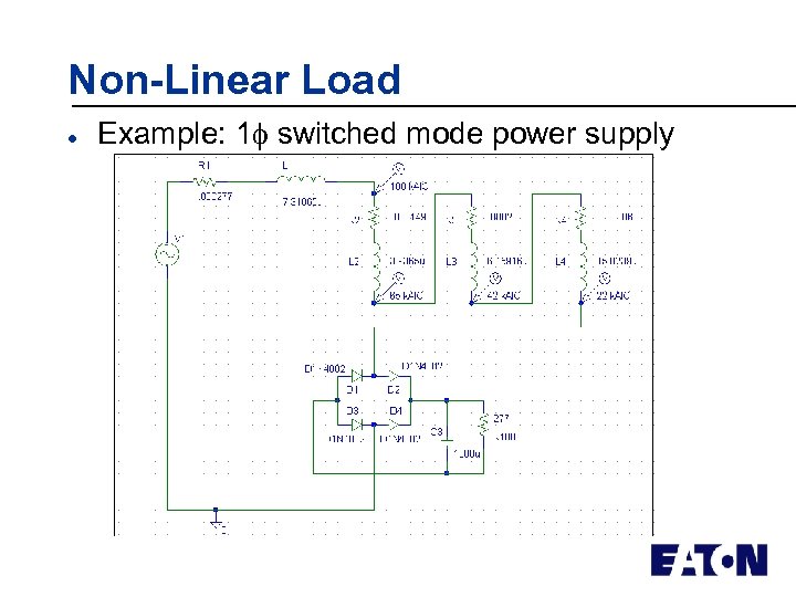 Non-Linear Load l Example: 1 switched mode power supply 