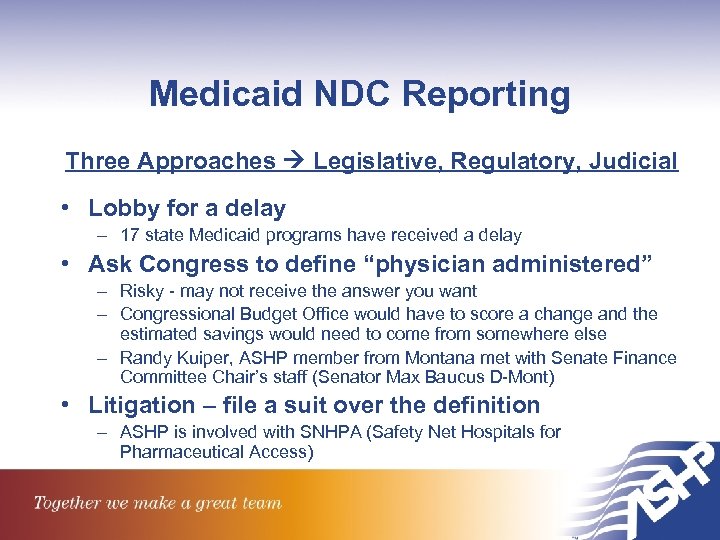 Medicaid NDC Reporting Three Approaches Legislative, Regulatory, Judicial • Lobby for a delay –