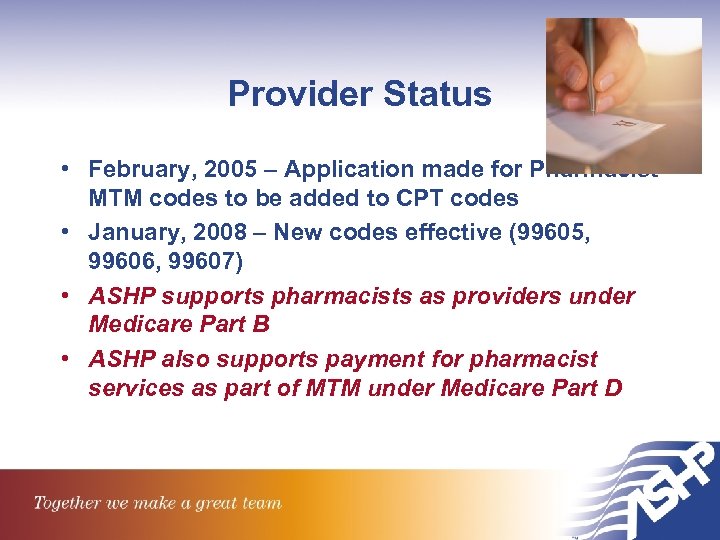 Provider Status • February, 2005 – Application made for Pharmacist MTM codes to be