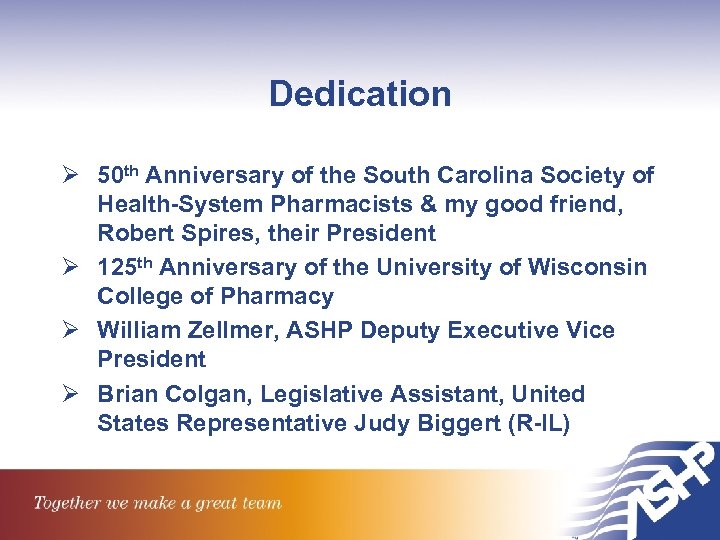 Dedication Ø 50 th Anniversary of the South Carolina Society of Health-System Pharmacists &