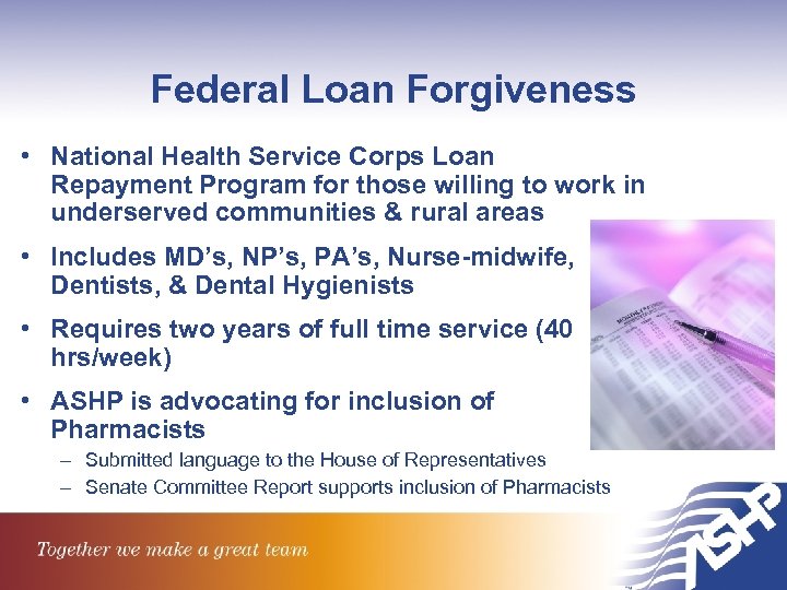 Federal Loan Forgiveness • National Health Service Corps Loan Repayment Program for those willing