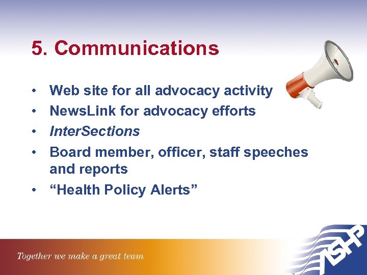 5. Communications • • Web site for all advocacy activity News. Link for advocacy
