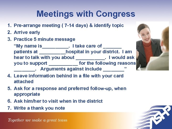 Meetings with Congress 1. Pre-arrange meeting ( 7 -14 days) & identify topic 2.