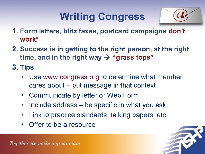 Writing Congress 1. Form letters, blitz faxes, postcard campaigns don’t work! 2. Success is
