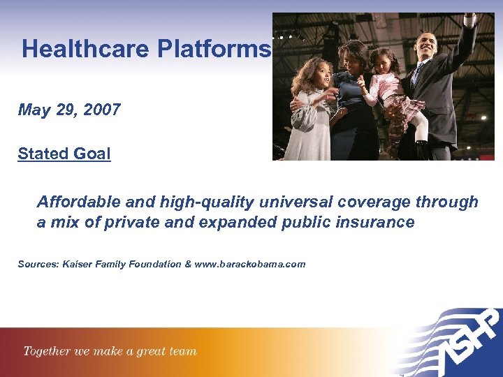 Healthcare Platforms May 29, 2007 Stated Goal Affordable and high-quality universal coverage through a