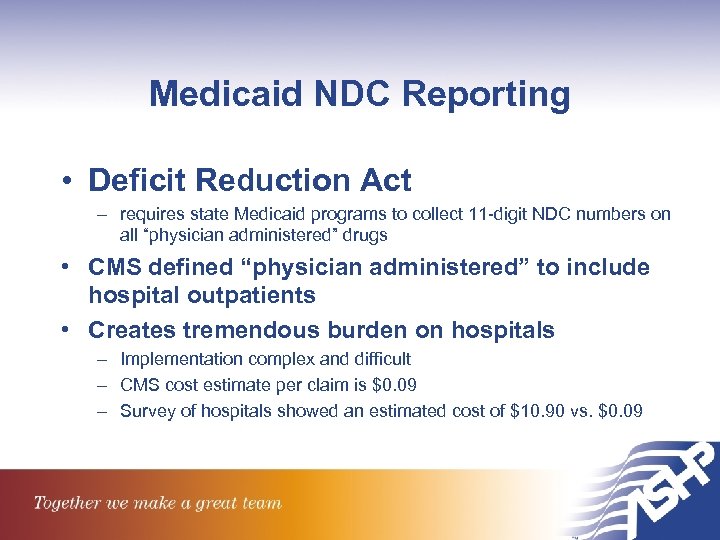 Medicaid NDC Reporting • Deficit Reduction Act – requires state Medicaid programs to collect
