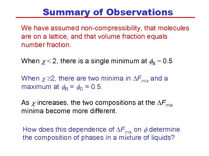 Summary of Observations We have assumed non-compressibility, that molecules are on a lattice, and