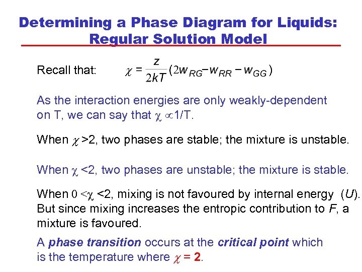 Determining a Phase Diagram for Liquids: Regular Solution Model Recall that: As the interaction