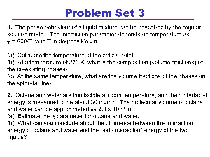 Problem Set 3 1. The phase behaviour of a liquid mixture can be described