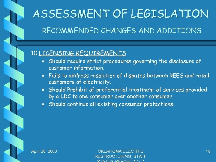 ASSESSMENT OF LEGISLATION RECOMMENDED CHANGES AND ADDITIONS 10. LICENSING REQUIREMENTS · Should require strict