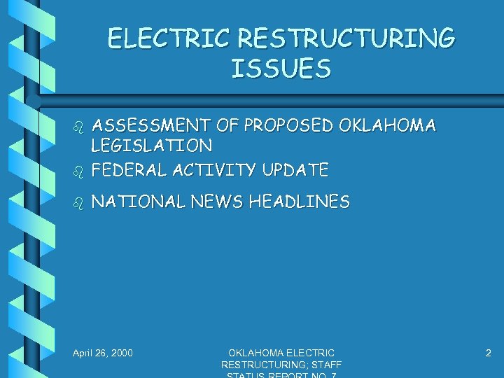 ELECTRIC RESTRUCTURING ISSUES b ASSESSMENT OF PROPOSED OKLAHOMA LEGISLATION FEDERAL ACTIVITY UPDATE b NATIONAL