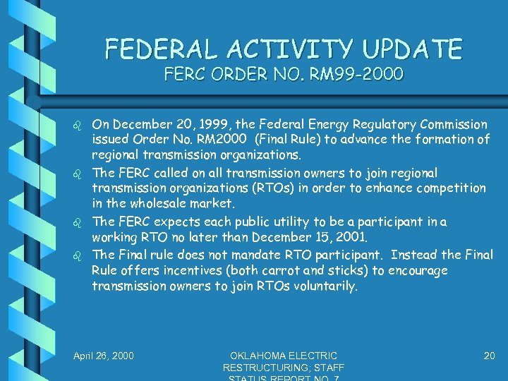 FEDERAL ACTIVITY UPDATE FERC ORDER NO. RM 99 -2000 b b On December 20,