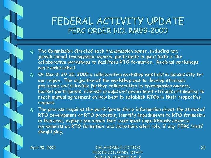 FEDERAL ACTIVITY UPDATE FERC ORDER NO. RM 99 -2000 b b b The Commission