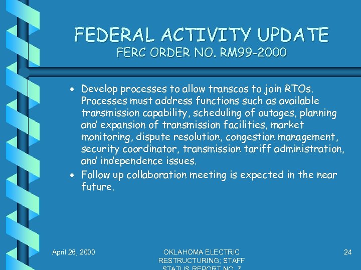 FEDERAL ACTIVITY UPDATE FERC ORDER NO. RM 99 -2000 · Develop processes to allow