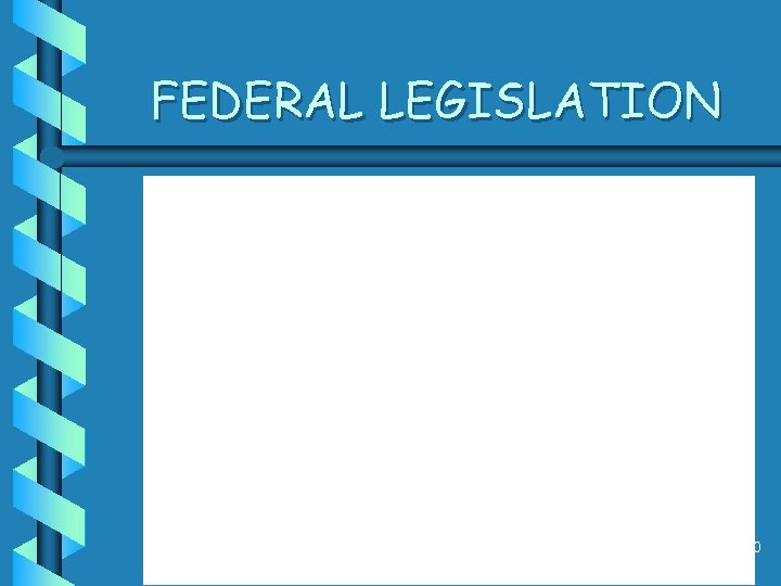 FEDERAL LEGISLATION 30 