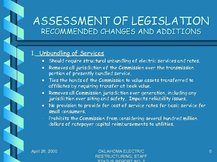 ASSESSMENT OF LEGISLATION RECOMMENDED CHANGES AND ADDITIONS 1. Unbundling of Services · Should require