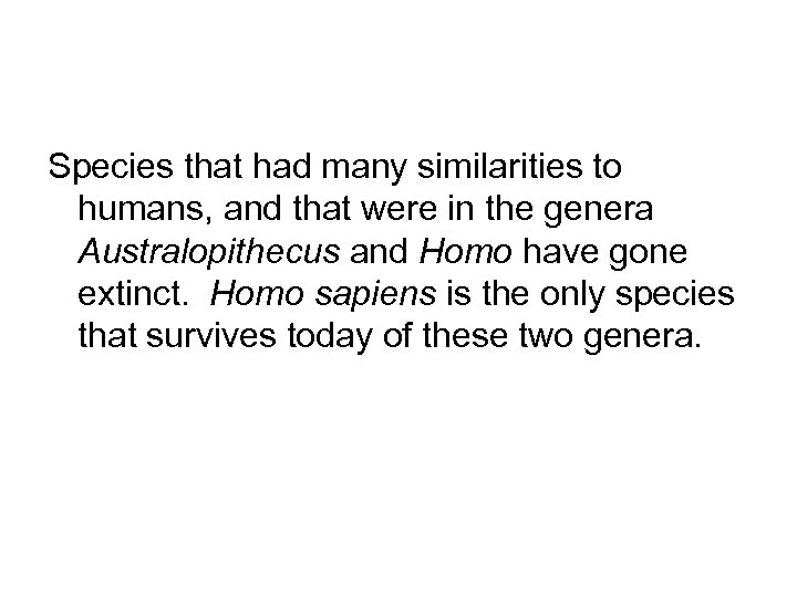 Species that had many similarities to humans, and that were in the genera Australopithecus