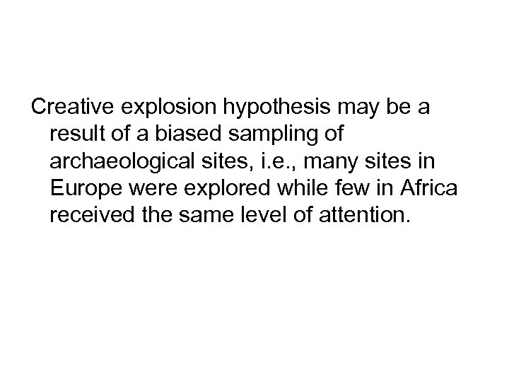 Creative explosion hypothesis may be a result of a biased sampling of archaeological sites,