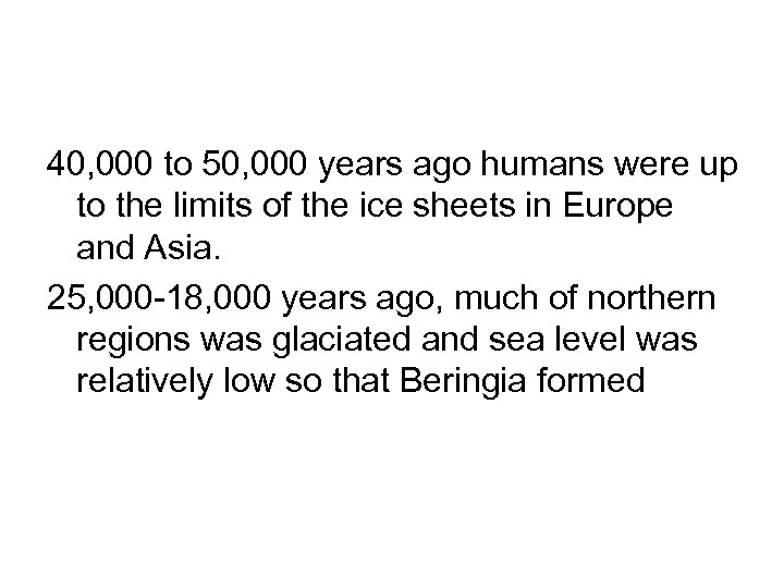 40, 000 to 50, 000 years ago humans were up to the limits of