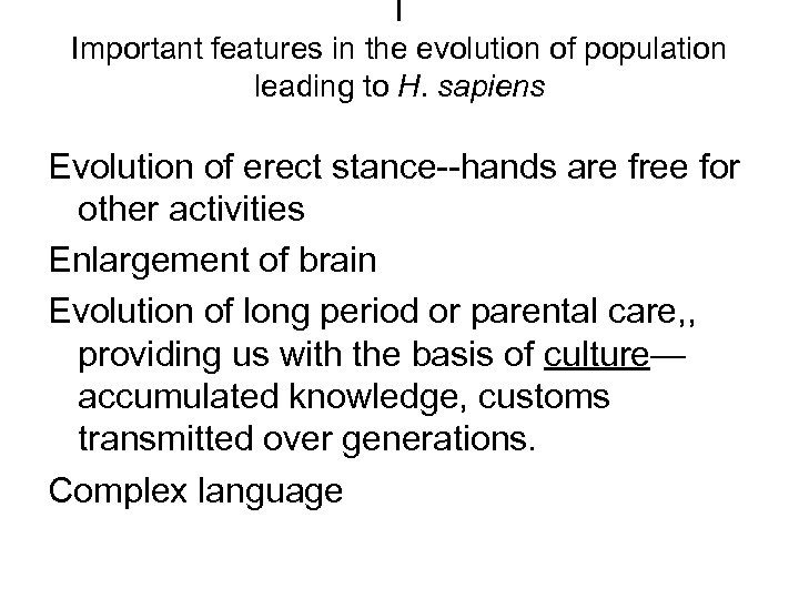 I Important features in the evolution of population leading to H. sapiens Evolution of